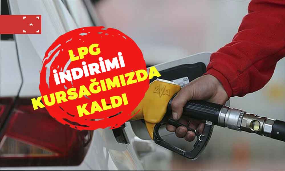 LPG İNDİRİMİ KURSAĞIMIZDA KALDI