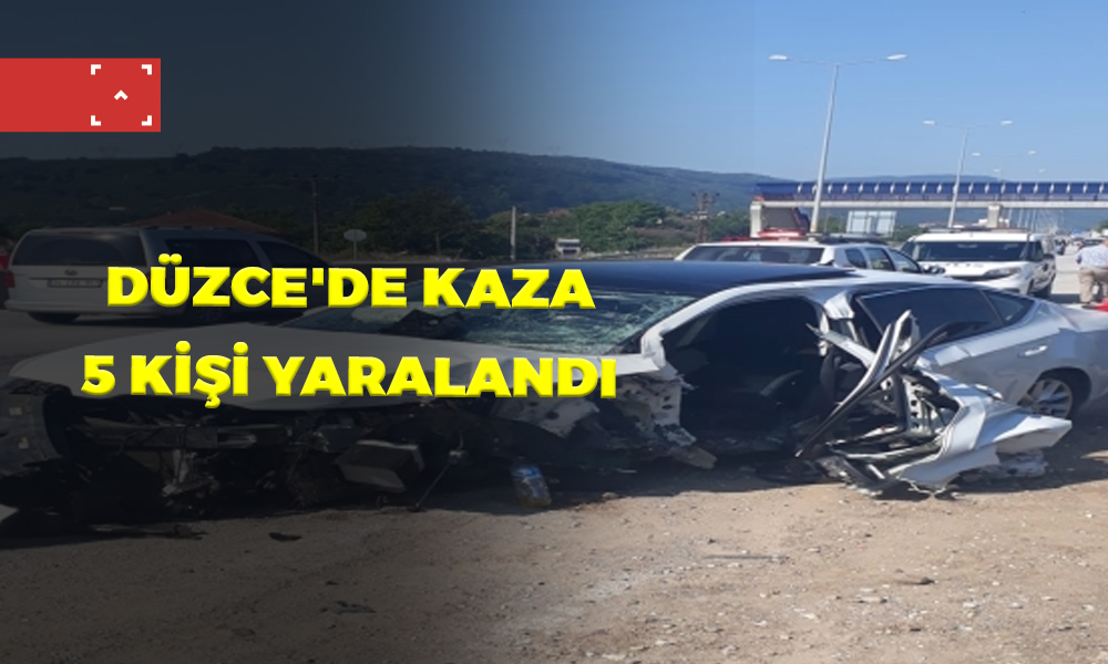 DÜZCE’DE KAZA, 5 KİŞİ YARALANDI