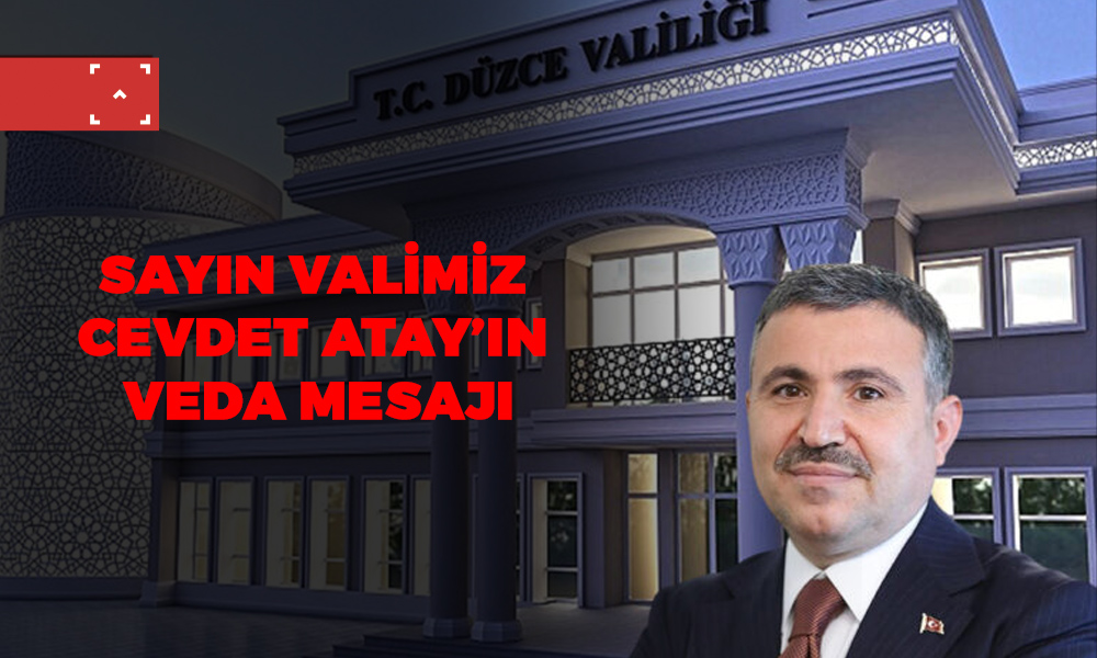 SAYIN VALİMİZ CEVDET ATAY’IN VEDA MESAJI