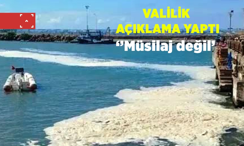 Valilik açıklama yaptı: Müsilaj değil!