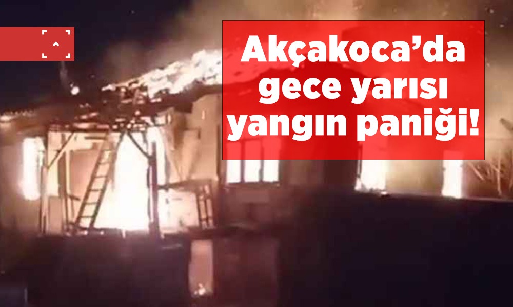 Akçakoca’da gece yarısı yangın paniği!